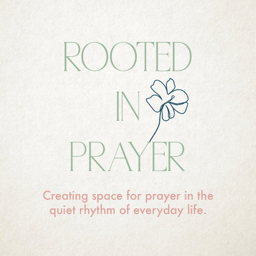 Rooted In Prayer